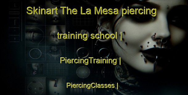 Skinart The La Mesa piercing training school | PiercingTraining | PiercingClasses | SkinartTraining-Colombia